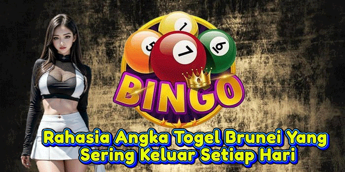 Rahasia Angka Togel Brunei Yang Sering Keluar Setiap Hari